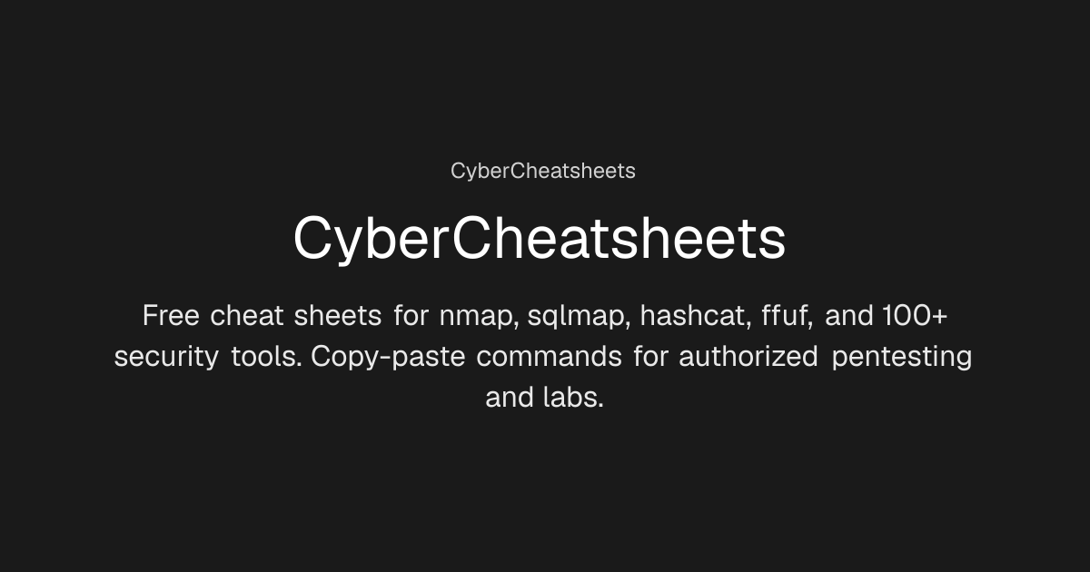 Cybersecurity Cheat Sheets for nmap, sqlmap & 100+ Tools